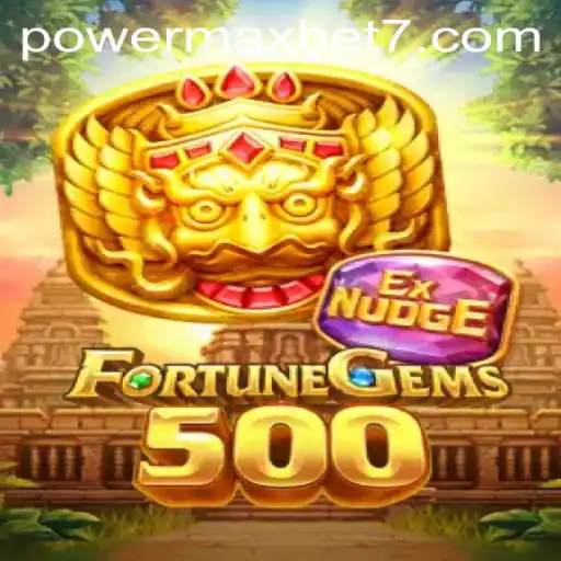 FortuneGems500: The Thrilling Gaming Experience with PowerMaxBet