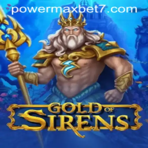 Unveiling the Allure of GoldofSirens: The Ultimate Adventure with Powermaxbet
