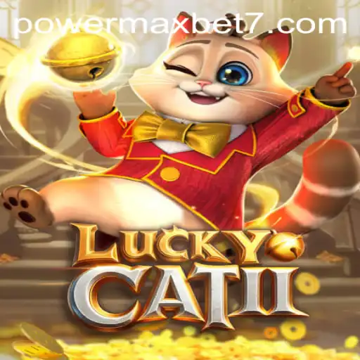 Discovering the World of LuckyCatII: A Powermaxbet Adventure